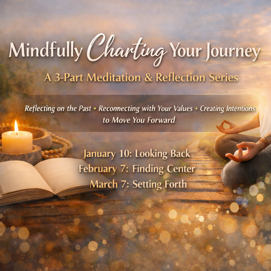 Mindfully Charting Your Journey: A 3-Part Winter Meditation & Reflection Series